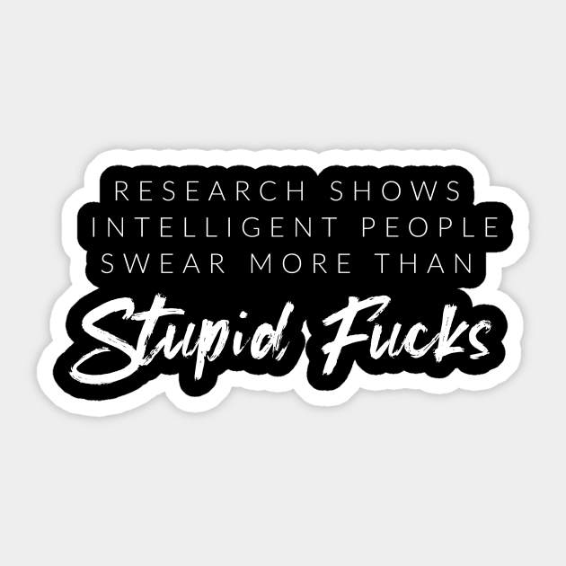 Research Shows Intelligent People Swear Sticker by TextyTeez